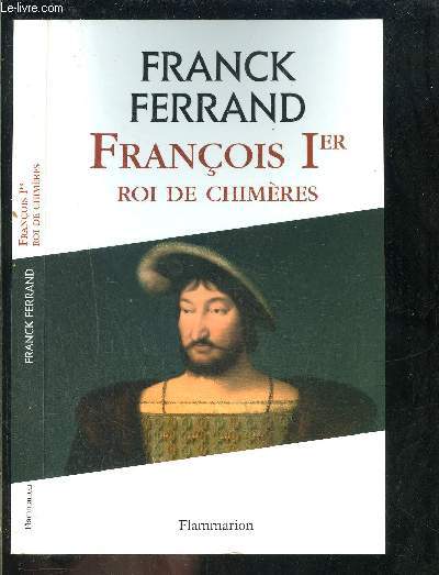 FRANCOIS Ier ROI DE CHIMERES