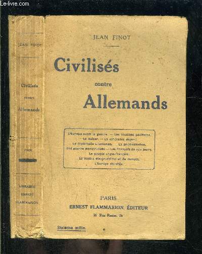 CIVILISES CONTRE ALLEMANDS- LA GRANDE CROISADE- L'Europe avant la guerre - Les illusions pacifistes - Le Kaiser - Le vnrable doyen ! - La prmditation - Une guerre monstrueuse- ...- Le peuple anglo-franais- L'Europe dlivre.