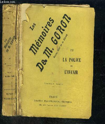 LES MEMOIRES DE M. GORON- ANCIEN CHEF DE LA SURETE- LA POLICE DE L AVENIR