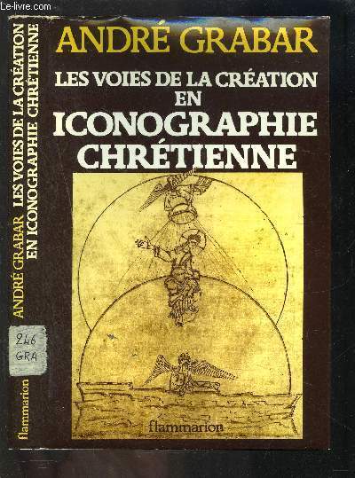 LES VOIES DE LA CREATION EN ICONOGRAPHIE CHRETIENNE/ COLLECTION IDEES ET RECHERCHES / ANRIQUITE ET MOYEN AGE