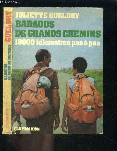 BADAUDS DE GRANDS CHEMINS- 19000 KILOMETRES PAS A PAS