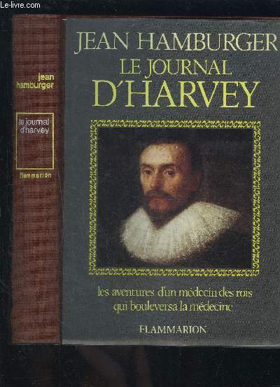 LE JOURNAL D HARVEY- LES AVENTURES D UN MEDECIN DES ROIS QUI BOULVERSA LA MEDECINE