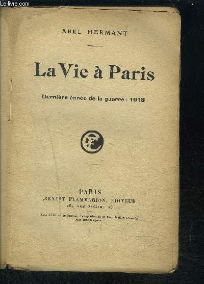 LA VIE A PARIS- DERNIERE ANNEE DE LA GUERRE: 1918