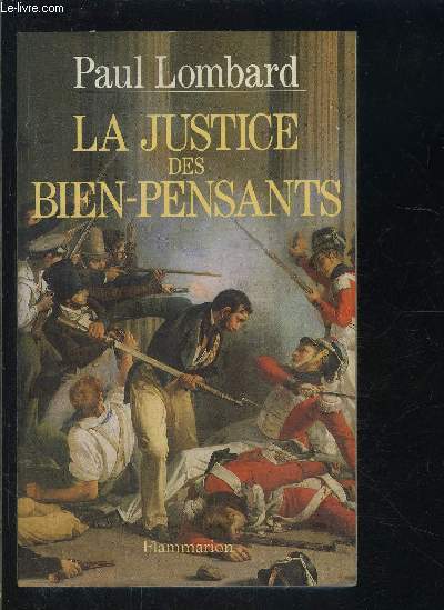 LA JUSTICE DES BIEN PENSANTS 1799-1871