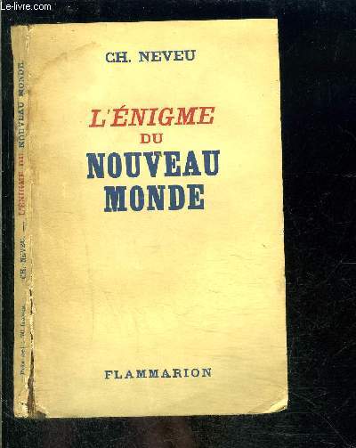 L ENIGME DU NOUVEAU MONDE - vue  travers G. Washington - Walt Withman - Th. Roosevelt - William James - F.-D. Roosevelt. Textes runis et traduits par Ch. Neveu.