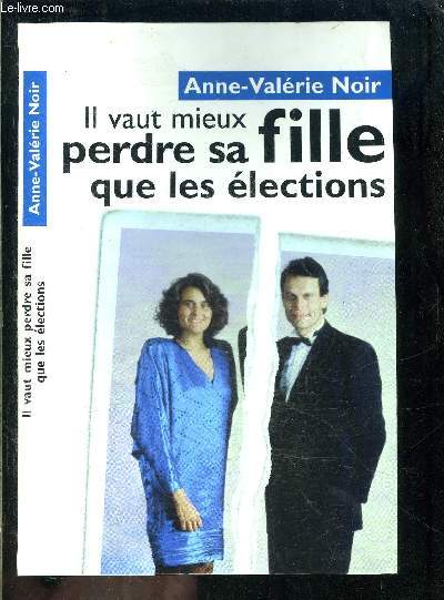 IL VAUT MIEUX PERDRE SA FILLE QUE LES ELECTIONS