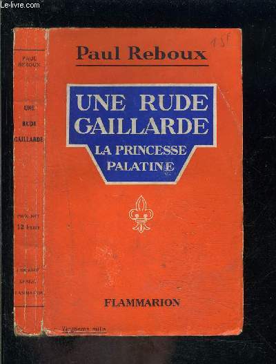 UNE RUDE GAILLARDE- LA PRINCESSE PALATINE