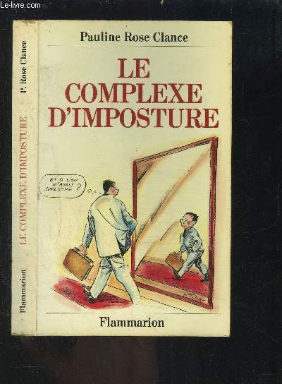 LE COMPLEXE D IMPOSTURE- OU COMMENT SURMONTER LA PEUR QUI MINE VOTRE REUSSITE