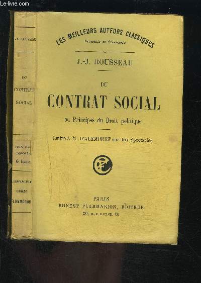 DU CONTRAT SOCIAL OU PRINCIPES DU DROIT POLITIQUE- LETTRE A M. D ALEMBERT SUR LES SPECTACLES