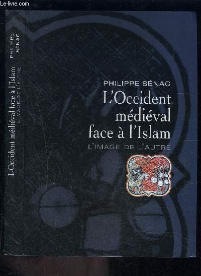 L OCCIDENT MEDIEVAL FACE A L ISLAM- L IMAGE DE L AUTRE