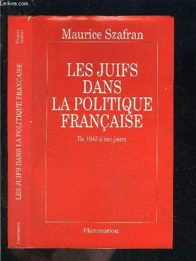 LES JUIFS DANS LA POLITIQUE FRANCAISE- DE 1945 A NOS JOURS