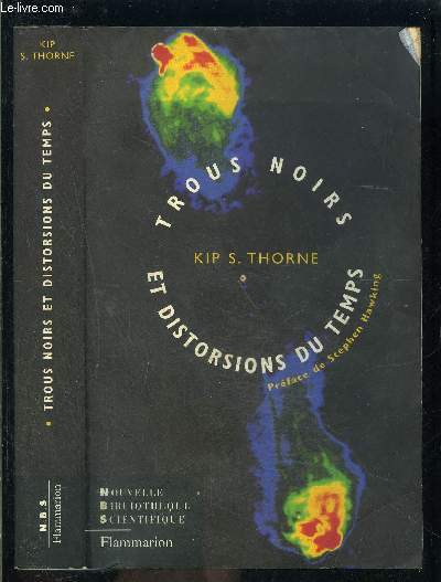 TROUS NOIRS ET DISTORSIONS DU TEMPS- L HERITAGE SULFUREUX D EINSTEIN / NOUVELLE BIBLIOTHEQUE SCIENTIFIQUE- PREFACE DE STEPHEN HAWKING