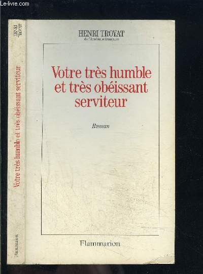 VOTRE TRES HUMBLE ET TRES OBEISSANT SERVITEUR