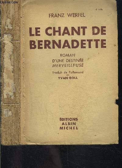 LE CHANT DE BERNADETTE- ROMAN D UNE DESTINEE MERVEILLEUSE