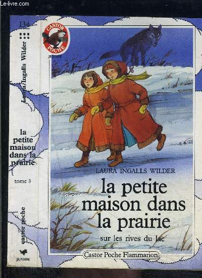 LA PETITE MAISON DANS LA PRAIRIE- TOME 3- SUR LES RIVES DU LAC- PERE CASTOR N134