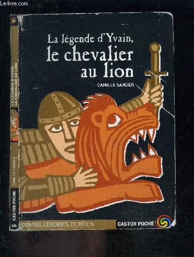 LA LEGENDE D YVAIN- LE CHEVALIER AU LION- CASTOR POCHE N634