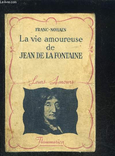 LA VIE AMOUREUSE DE JEAN DE LA FONTAINE- COLLECTION LEURS AMOURS