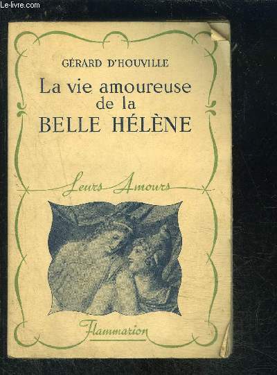 LA VIE AMOUREUSE DE LA BELLE HELENE- COLLECTION LEURS AMOURS