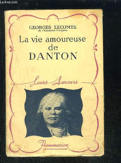 LA VIE AMOUREUSE DE DANTON- COLLECTION LEURS AMOURS
