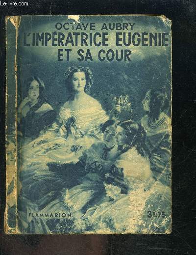 L IMPERATRICE EUGENIE ET SA COUR- COLLECTION HIER ET AUJOURD HUI