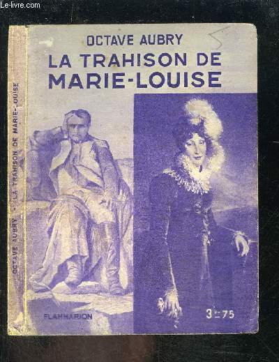 LA TRAHISON DE MARIE LOUISE- COLLECTION HIER ET AUJOURD HUI