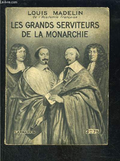 LES GRANDS SERVITEURS DE LA MONARCHIE