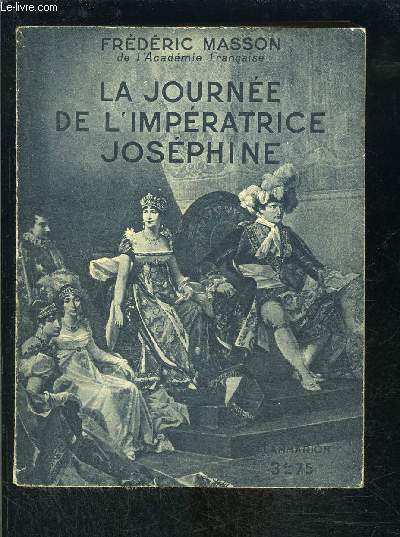 LA JOURNEE DE L IMPERATRICE JOSEPHINE