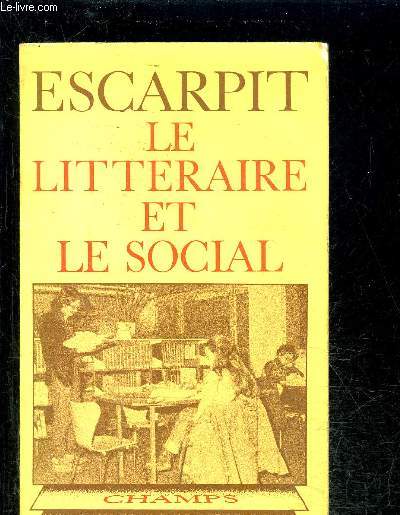 LE LITTERAIRE ET LE SOCIAL- COLLECTION CHAMP SOCIOLOGIQUE N5