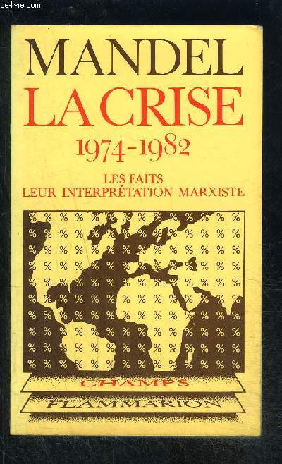 LA CRISE 1974-1982- LES FAITS LEUR INTERPRETATION MARXISTE- COLLECTION CHAMPS N55