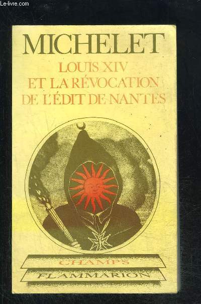 LOUIS XIV ET LA REVOCATION DE L EDIT DE NANTES- COLLECTION CHAMPS N153