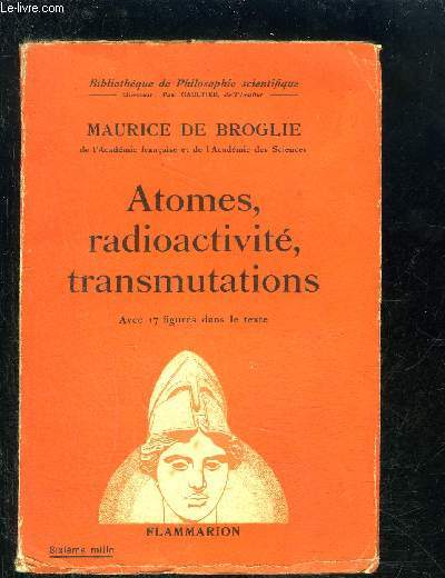 ATOMES, RADIOACTIVITE, TRANSMUTATIONS- BIBLIOTHEQUE DE PHILOSOPHIE SCIENTIFIQUE