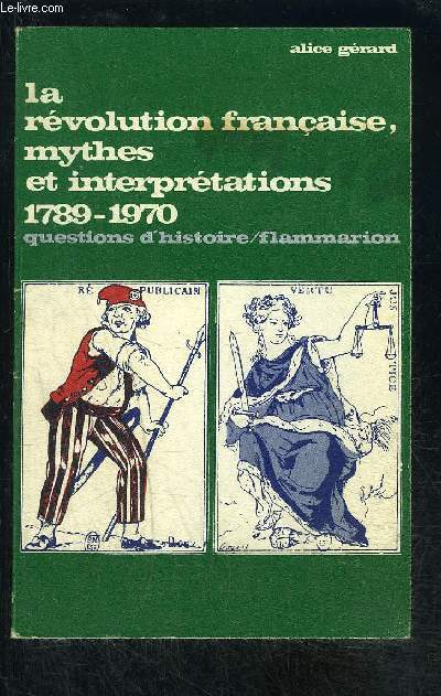 LA REVOLUTION FRANCAISE, MYTHES ET INTERPRETATIONS 1789-1970- QUESTIONS D HISTOIRE N21