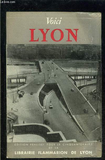 VOICI LYON- EDITION REALISEE POUR LE CINQUANTENAIRE DE LA LIBRAIRIE FLAMMARION DE LYON