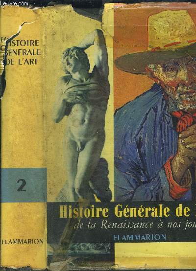 HISTOIRE GENERALE DE L ART- TOME 2- DELA RENAISSANCE A NOS JOURS