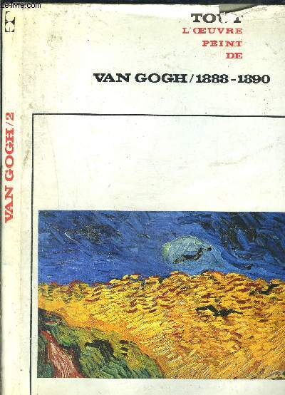VAN GOGH - II - 1888-1890 - COLLECTION TOUT L OEUVRE PEINT DE