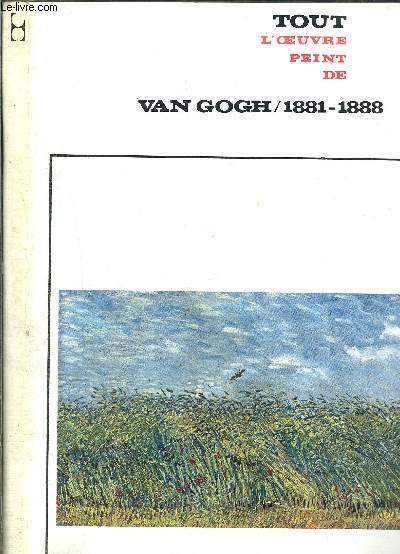 VAN GOGH - I - 1881-1888 - COLLECTION TOUT L OEUVRE PEINT DE