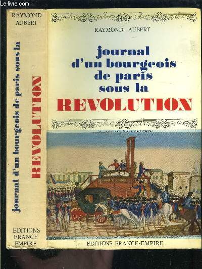 JOURNAL D UN BOURGEOIS DE PARIS SOUS LA REVOLUTION