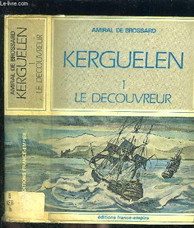 KERGUELEN- TOME 1- LE DECOUVREUR ET SES ILES