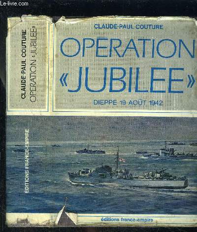 OPERATION JUBILEE- DIEPPE 19 AOUT 1942