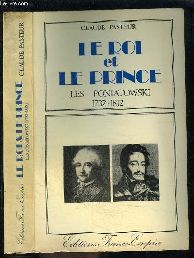 LE ROI ET LE PRINCE- LES PONIATOWSKI- 1732-1812
