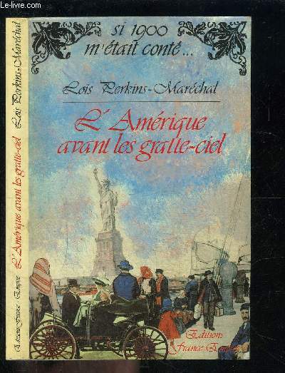 L AMERIQUE AVANT LES GRATTE CIEL / SI 1900 M ETAIT CONTE...