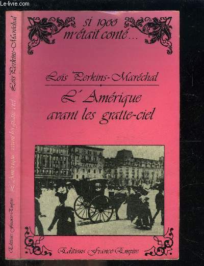 L AMERIQUE AVANT LES GRATTE CIEL / SI 1900 M ETAIT CONTE...