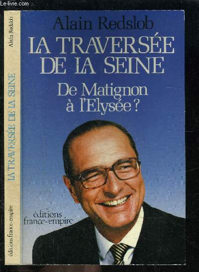 LA TRAVERSEE DE LA SEINE- DE MATIGNON A L ELYSEE?- ENVOI E L AUTEUR