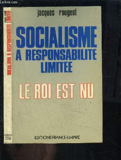 SOCIALISME A RESPONSABILITE LIMITEE- LE ROI EST NU