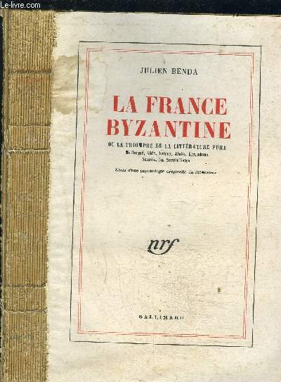 LA FRANCE BYZANTINE OU LE TRIOMPHE DE LA LITTERATURE PURE