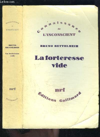 LA FORTERESSE VIDE- L AUTISME INFANTILE ET LA NAISSANCE DU SOI