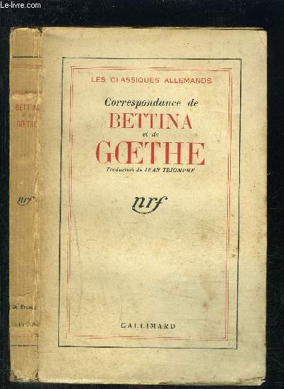 CORRESPONDANCE DE BETTINA ET DE GOETHE