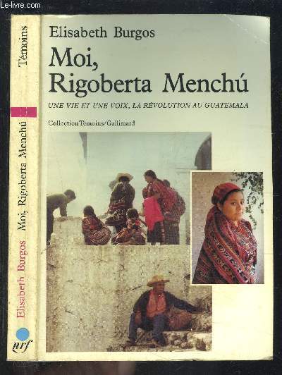 MOI, RIGOBERTA MENCHU- UNE VIE ET UNE VOIX, LA REVOLUIN AU GUATEMALA / COLLECTION TEMOINS