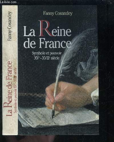 LA REINE DE FRANCE- SYMBOLE ET POUVOIR XVe- XVIIIe SIECLE