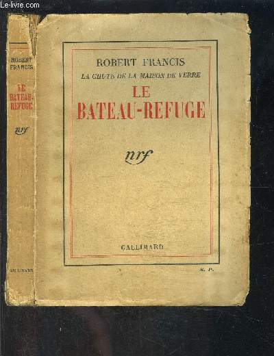 LE BATEAU REFUGE- LA CHUTE DE LA MAISON DE VERRE - FRANCIS ROBERT - 1934 - Afbeelding 1 van 1